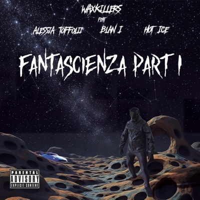 Fantascienza, Pt. 1 (feat. Alessia Toffolii, Blan1 & Hot Ice) - Single