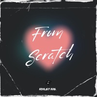From Scratch - Single - Ashley Ave.