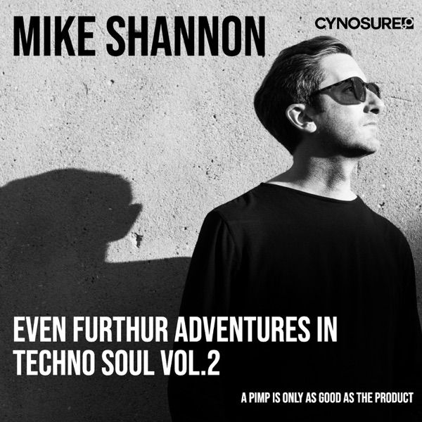 Mike Shannon, Even Further Adventures In Techno Soul, Vol. 2: A Pimp Is Only As Good As His Product (DJ Mix)