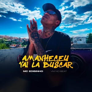 Amanheceu Vai La Buscar
