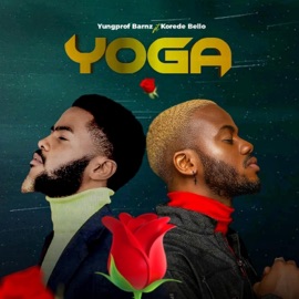 Yoga (feat. Korede Bello) Yungprof Barnz