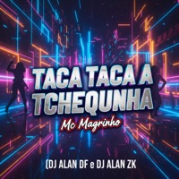 Taca Taca a Tchequinha - Single - DJ ALAN DF, Mc Magrinho & DJ ALAN ZK