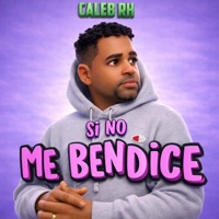 Si No Me Bendice - Single - Caleb RH