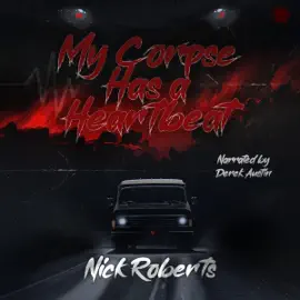 My Corpse Has a Heartbeat (Unabridged)