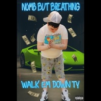 Numb But Breathing - Single - Walk Em Down Ty