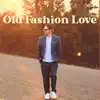 Old Fashion Love