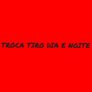 Troca Tiro Dia e Noite