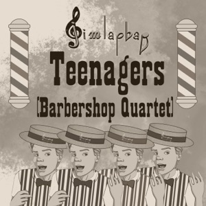 Teenagers (Barbershop Quartet)