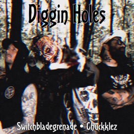 Diggin Holes (feat. Chuckklez) SwitchbladeGrenade