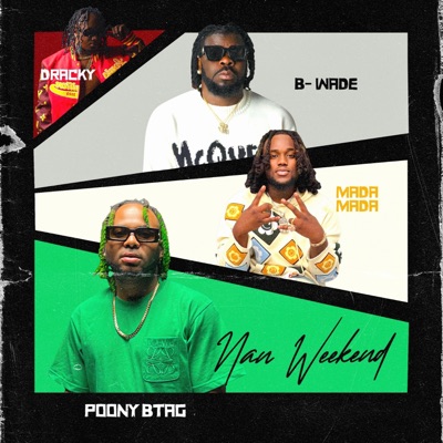 NAN WEEKEND (feat. Mada Mada, B-wade & Dracky) - Single