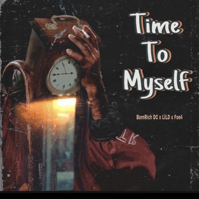 Time to Myself (feat. Bornrich DC & Foe4) - Single
