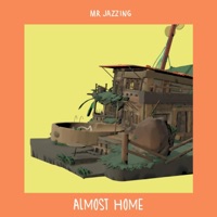 Almost Home - Single - Mr Jazzing