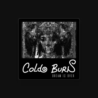 Listen to Cold Burn, watch music videos, read bio, see tour dates & more!