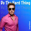Do The Hard Thing