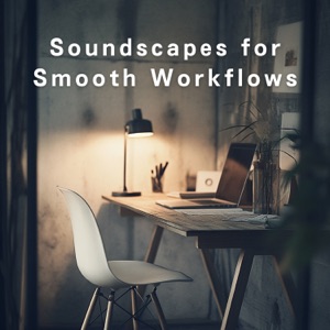 Soundscapes for Smooth Workflows