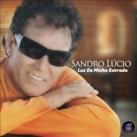 Luz da Minha Estrada - Sandro Lucio