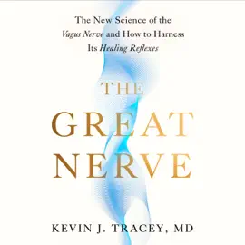 The Great Nerve: The New Science of the Vagus Nerve and How to Harness Its Healing Reflexes (Unabridged)