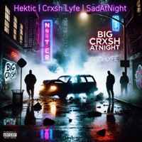 Big Crxsh AtNight (feat. CrxshLyfe) - Big Hektic
