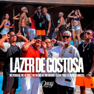 Lazer De Gostosa (feat. Dj Kik Prod, Dj Marcus Vinicius & MC Gueguel)