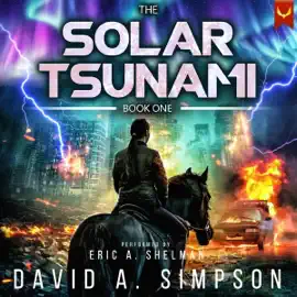 The Solar Tsunami: A Post-Apocalyptic EMP/CME Survival Thriller (Unabridged)