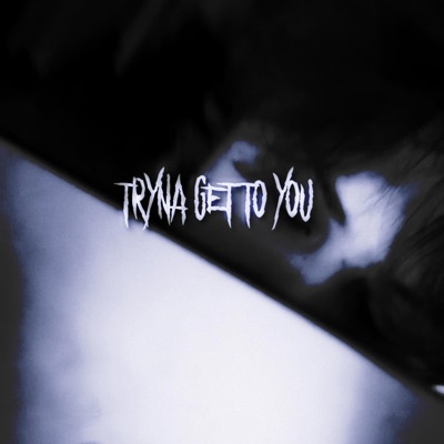 tryna get to you - Single