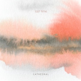 Lost Time (feat. Arbor Lane) Cathedral