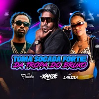 Toma Socada Forte da Tropa do Bruxo - Single - Dj Xande, MC Flavinho & Mc Larissa
