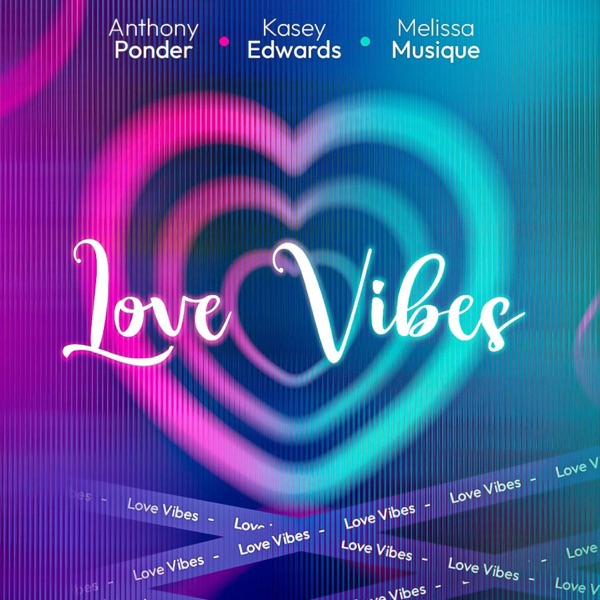 Love Vibes (feat. Melissa Musique & Kasey Edwards) - Single