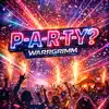 Warrgrimm - P-A-R-T-Y?