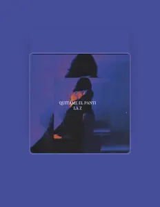 La Z dinle, müzik videolarını izle, biyografisini oku, tur tarihlerini ve daha fazlasını gör!