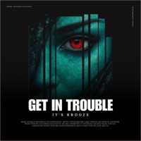Get in Trouble - Single - Krooze & Sickjaxx & It's Krooze