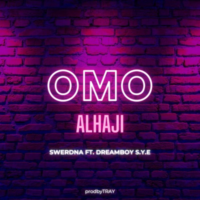 Omo Alhaji (feat. DreamBoy S.Y.E) - Single