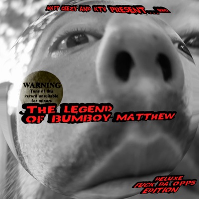 The Legend of Bumboy Matthew (DELUXE FUCK EM ALL *BASED* EDITION)