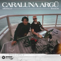 Caraluna argü (Extended Mix) - Single - Argüello & Bacilos