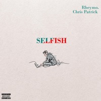 SELFISH (feat. Chris Patrick) - Single - Rheymo.