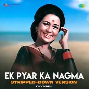 Ek Pyar Ka Nagma (Stripped Down Version)