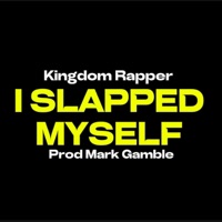 I Slapped Myself - Single - Kingdom Rapper