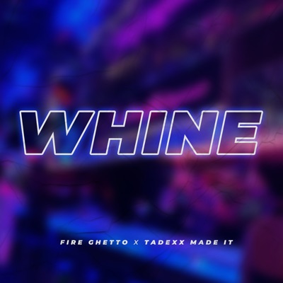 Whine (feat. OUTKLASS) - Single