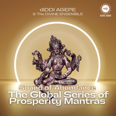 The Global Series of PROSPERITY MANTRAS (feat. The DiViNE ENSEMBLE)