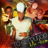 To El Mundo Me Tira - Single - Potencia Lirical & Mandrake El Malocorita