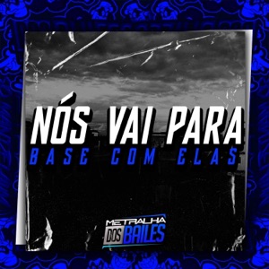 Nós Vai para Base Com Elas