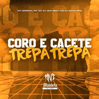 Coro e Cacete Trepa Trepa (feat. MC GW) - Single