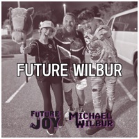 Future Wilbur - Single - Future Joy & Michael Wilbur