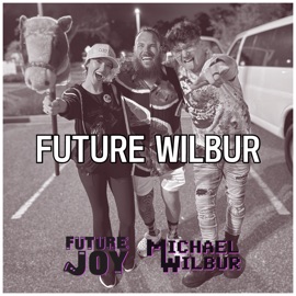 Future Wilbur Future Joy & Michael Wilbur