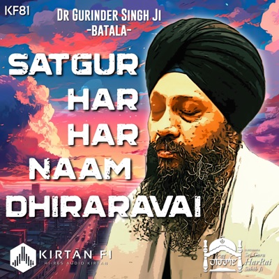 Satgur Har Har Naam Dhiraravai (KF81) [feat. Bhai Anantvir Singh Ji LA Wale, Bhai Harpreet Singh Delhi Wale, Bhai Karanjeet Singh Khalsa Uk & Surdarshan Singh]