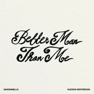 Marshmello & Hudson Westbrook – Better Man Than Me – Single (2025)