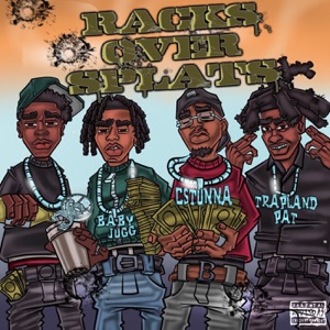 Racks over Splats (feat. G6reddot, C Stunna & Trapland Pat)