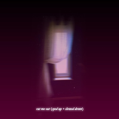 CUT ME OUT (sped up + slowed down) - Single
