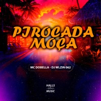 Pirocada Moça - Single - Mc Dobella & DJ WLZIN 062