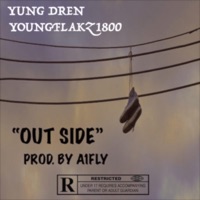 Out Side (feat. YoungFlakz1800) - Single - Yung Dren